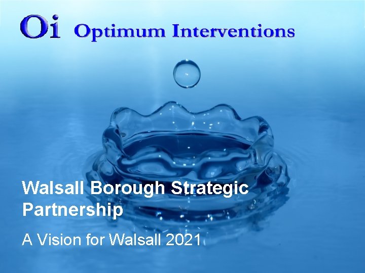 Walsall Borough Strategic Partnership A Vision for Walsall 2021 