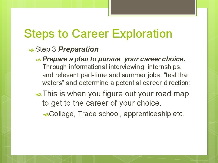 Steps to Career Exploration Step 3 Preparation Prepare a plan to pursue your career
