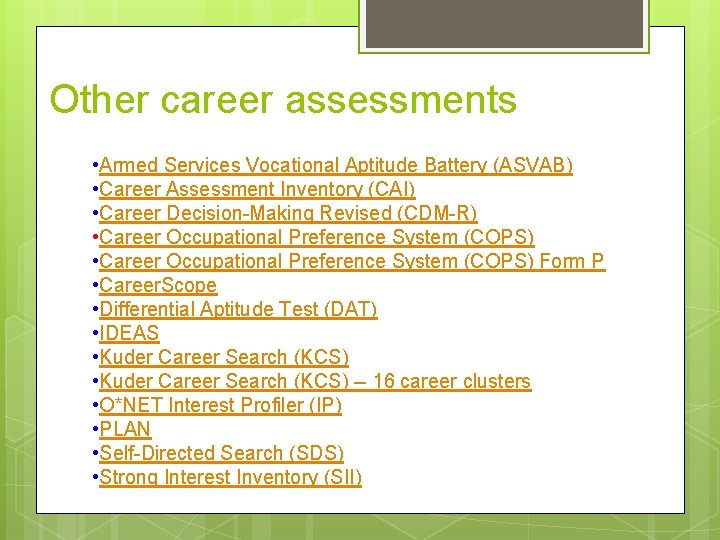 Other career assessments • Armed Services Vocational Aptitude Battery (ASVAB) • Career Assessment Inventory