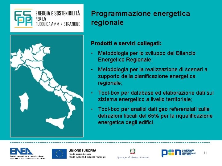 Programmazione energetica regionale Prodotti e servizi collegati: • Metodologia per lo sviluppo del Bilancio