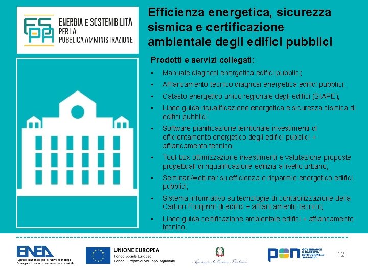 Efficienza energetica, sicurezza sismica e certificazione ambientale degli edifici pubblici Prodotti e servizi collegati: