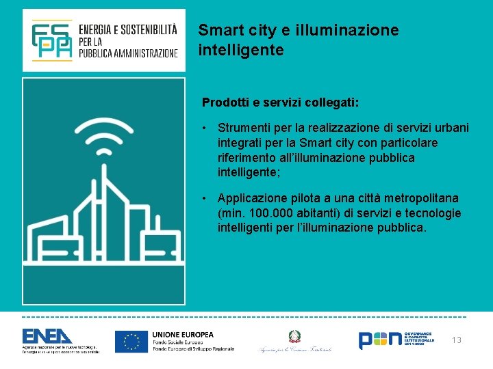 Smart city e illuminazione intelligente Prodotti e servizi collegati: • Strumenti per la realizzazione