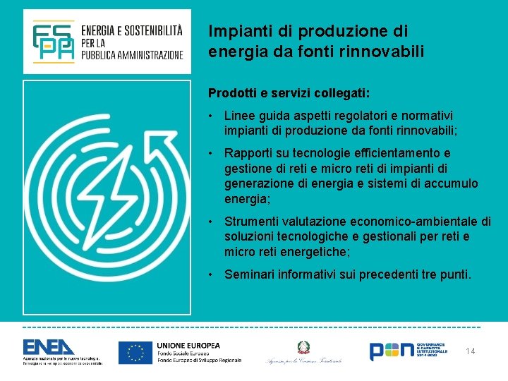Impianti di produzione di energia da fonti rinnovabili Prodotti e servizi collegati: • Linee