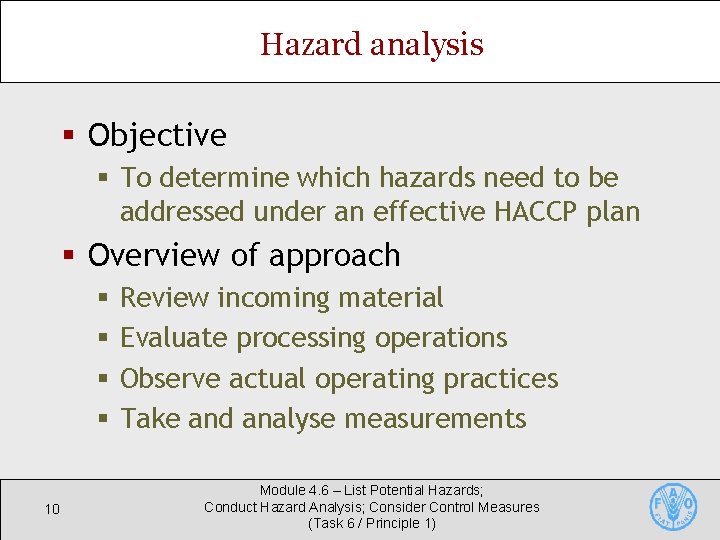 Hazard analysis § Objective § To determine which hazards need to be addressed under Hazard analysis § Objective § To determine which hazards need to be addressed under
