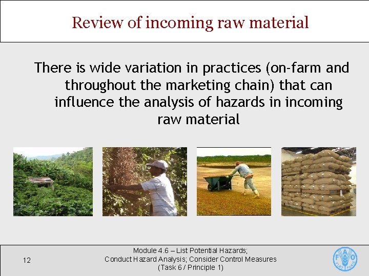 Review of incoming raw material There is wide variation in practices (on-farm and throughout Review of incoming raw material There is wide variation in practices (on-farm and throughout