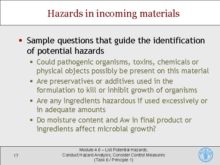Hazards in incoming materials § Sample questions that guide the identification of potential hazards Hazards in incoming materials § Sample questions that guide the identification of potential hazards
