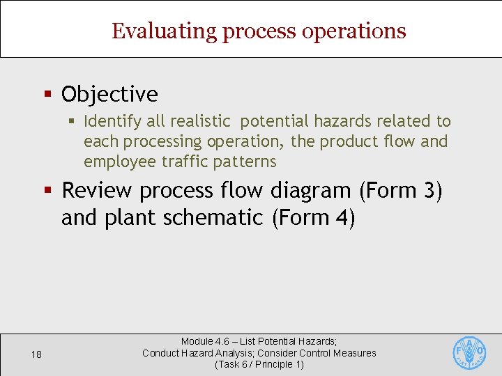 Evaluating process operations § Objective § Identify all realistic potential hazards related to each Evaluating process operations § Objective § Identify all realistic potential hazards related to each