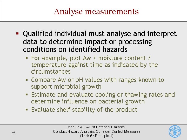 Analyse measurements § Qualified individual must analyse and interpret data to determine impact or Analyse measurements § Qualified individual must analyse and interpret data to determine impact or