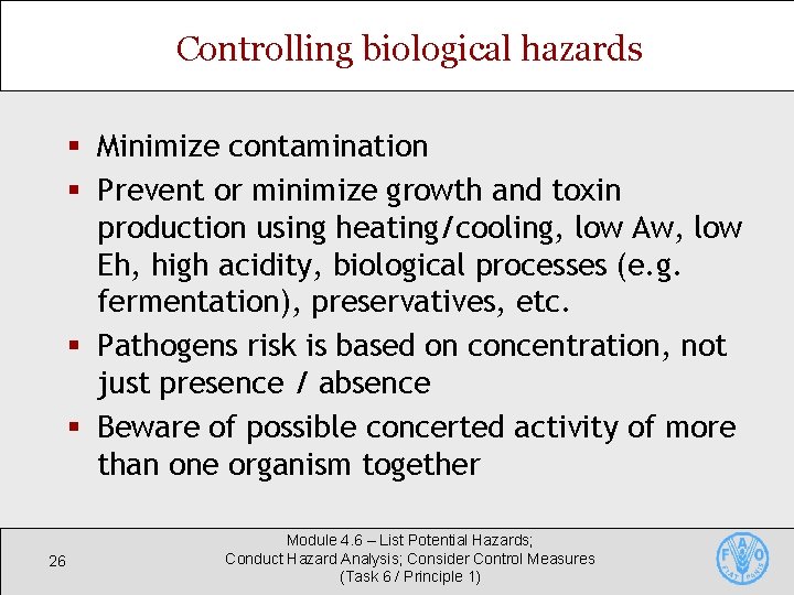 Controlling biological hazards § Minimize contamination § Prevent or minimize growth and toxin production Controlling biological hazards § Minimize contamination § Prevent or minimize growth and toxin production