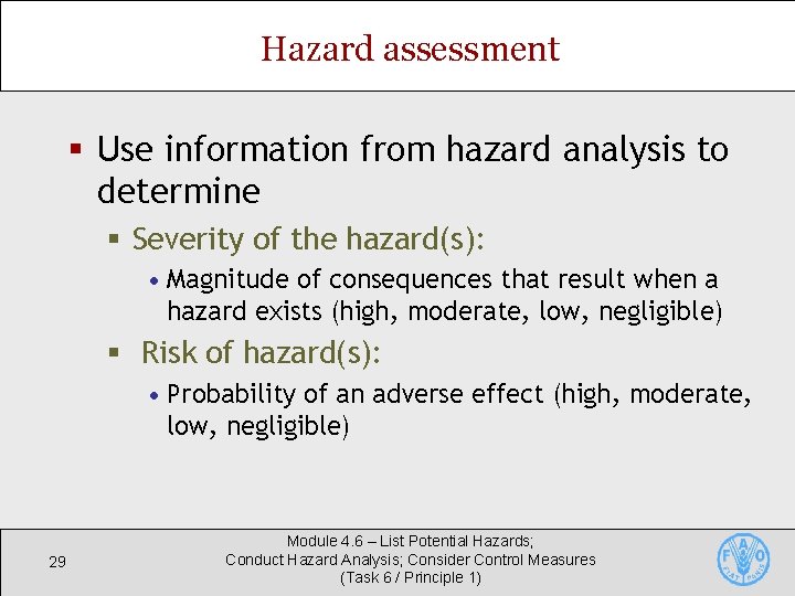 Hazard assessment § Use information from hazard analysis to determine § Severity of the Hazard assessment § Use information from hazard analysis to determine § Severity of the