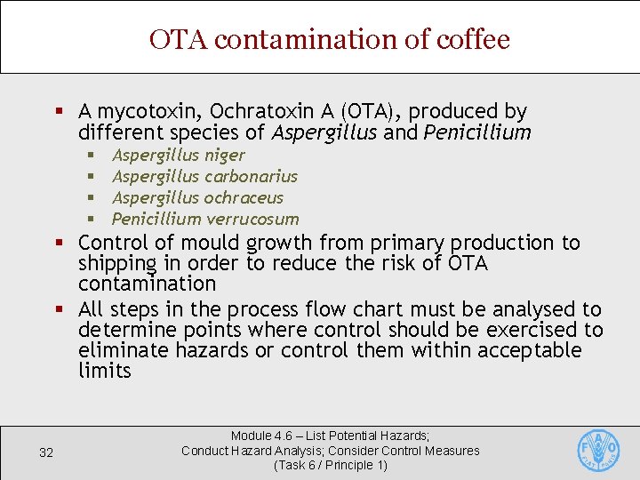 OTA contamination of coffee § A mycotoxin, Ochratoxin A (OTA), produced by different species OTA contamination of coffee § A mycotoxin, Ochratoxin A (OTA), produced by different species