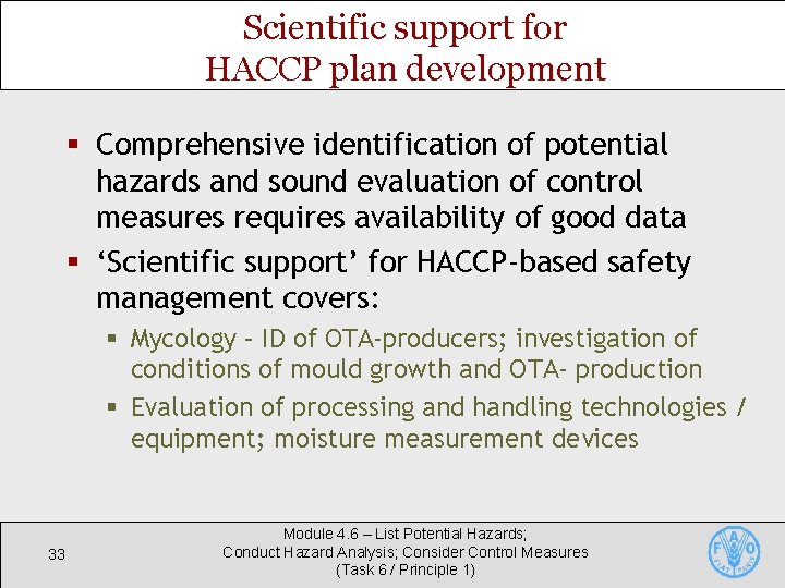 Scientific support for HACCP plan development § Comprehensive identification of potential hazards and sound Scientific support for HACCP plan development § Comprehensive identification of potential hazards and sound