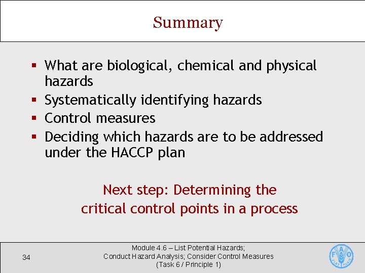 Summary § What are biological, chemical and physical hazards § Systematically identifying hazards § Summary § What are biological, chemical and physical hazards § Systematically identifying hazards §