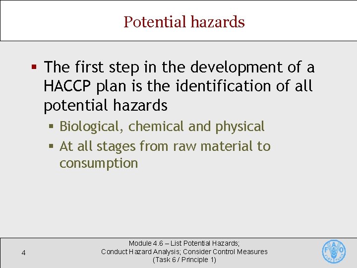 Potential hazards § The first step in the development of a HACCP plan is Potential hazards § The first step in the development of a HACCP plan is