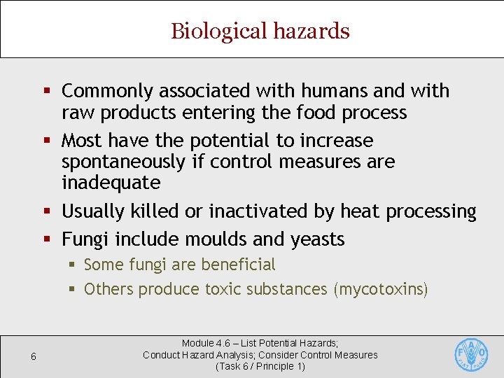 Biological hazards § Commonly associated with humans and with raw products entering the food Biological hazards § Commonly associated with humans and with raw products entering the food