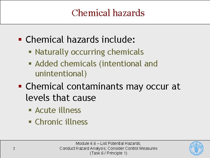 Chemical hazards § Chemical hazards include: § Naturally occurring chemicals § Added chemicals (intentional Chemical hazards § Chemical hazards include: § Naturally occurring chemicals § Added chemicals (intentional