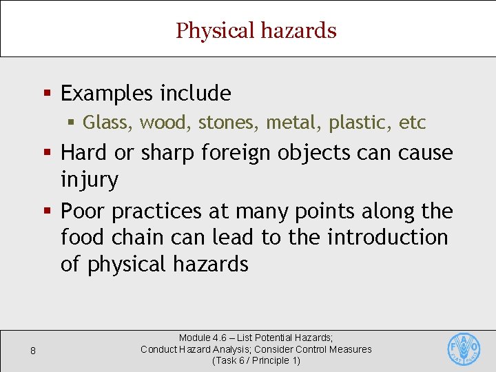 Physical hazards § Examples include § Glass, wood, stones, metal, plastic, etc § Hard Physical hazards § Examples include § Glass, wood, stones, metal, plastic, etc § Hard