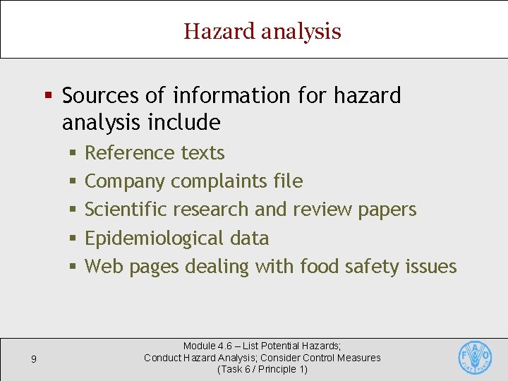 Hazard analysis § Sources of information for hazard analysis include § § § 9 Hazard analysis § Sources of information for hazard analysis include § § § 9