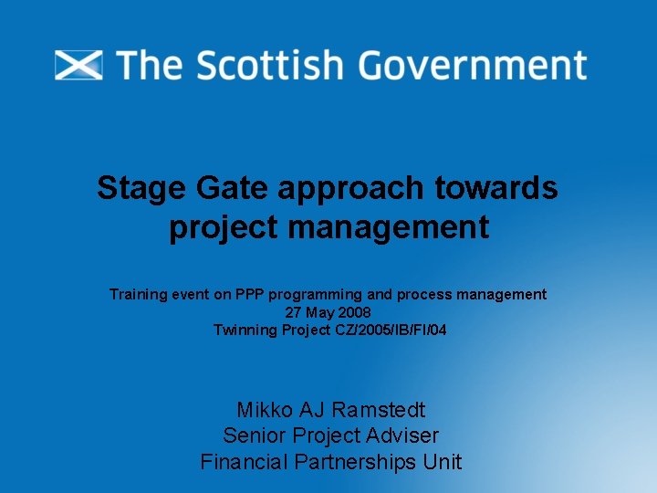 Stage Gate approach towards project management Training event on PPP programming and process management Stage Gate approach towards project management Training event on PPP programming and process management