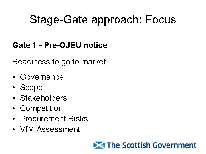 Stage-Gate approach: Focus Gate 1 - Pre-OJEU notice Readiness to go to market: • Stage-Gate approach: Focus Gate 1 - Pre-OJEU notice Readiness to go to market: •