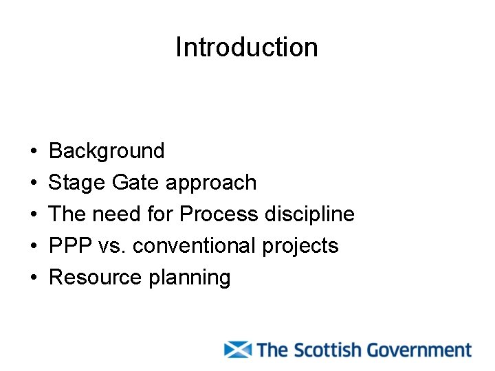 Introduction • • • Background Stage Gate approach The need for Process discipline PPP Introduction • • • Background Stage Gate approach The need for Process discipline PPP