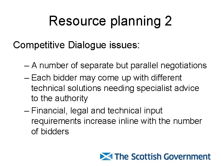 Resource planning 2 Competitive Dialogue issues: – A number of separate but parallel negotiations Resource planning 2 Competitive Dialogue issues: – A number of separate but parallel negotiations