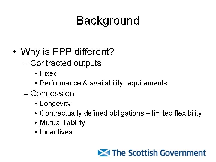 Background • Why is PPP different? – Contracted outputs • Fixed • Performance & Background • Why is PPP different? – Contracted outputs • Fixed • Performance &