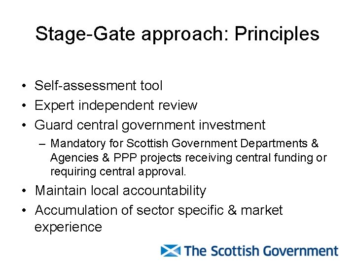 Stage-Gate approach: Principles • Self-assessment tool • Expert independent review • Guard central government Stage-Gate approach: Principles • Self-assessment tool • Expert independent review • Guard central government
