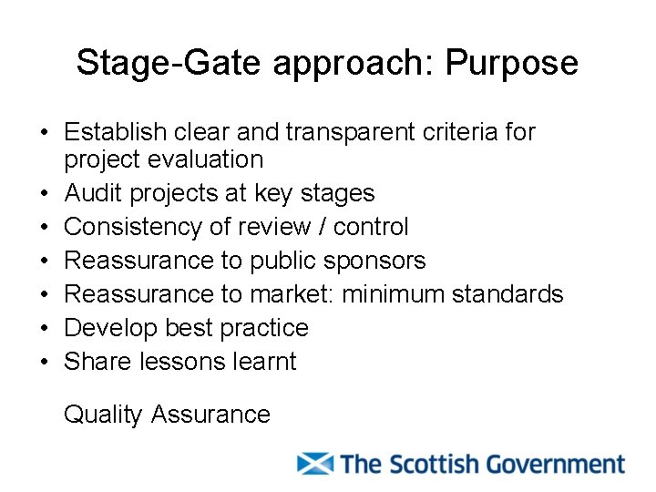 Stage-Gate approach: Purpose • Establish clear and transparent criteria for project evaluation • Audit Stage-Gate approach: Purpose • Establish clear and transparent criteria for project evaluation • Audit