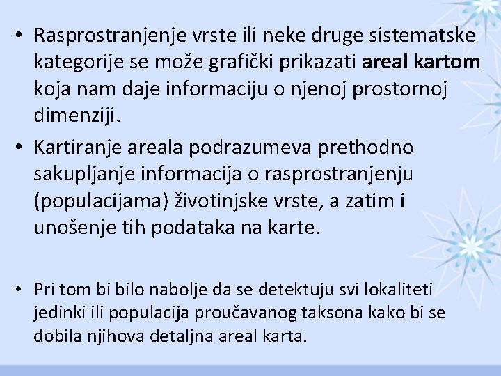  • Rasprostranjenje vrste ili neke druge sistematske kategorije se može grafički prikazati areal