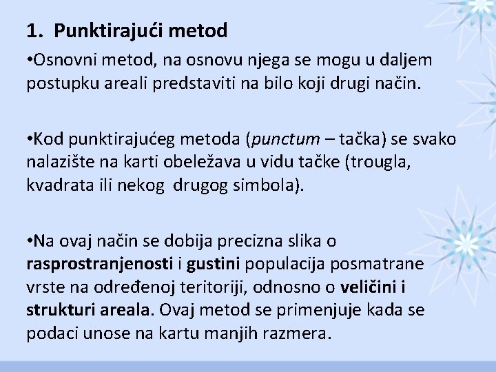 1. Punktirajući metod • Osnovni metod, na osnovu njega se mogu u daljem postupku