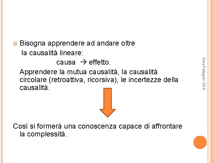  Così si formerà una conoscenza capace di affrontare la complessità. Sara Pellegrini 2016