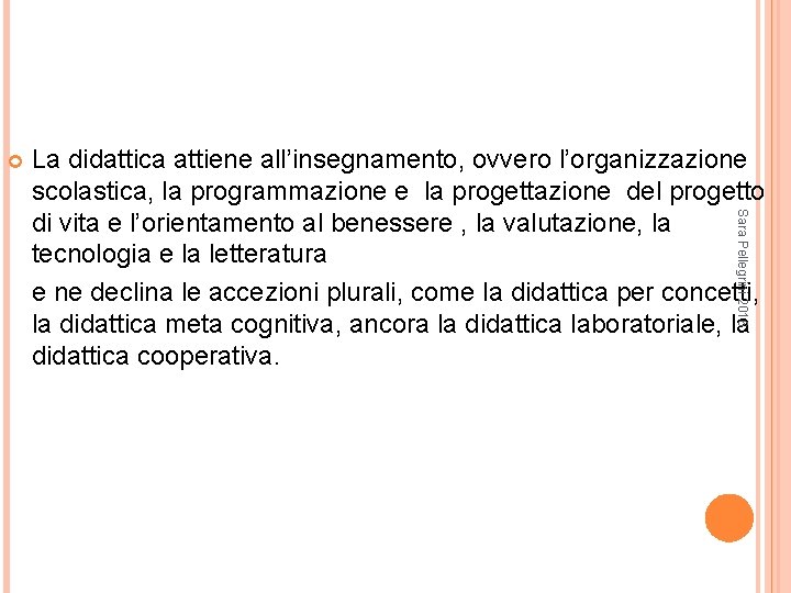  Sara Pellegrini 2016 La didattica attiene all’insegnamento, ovvero l’organizzazione scolastica, la programmazione e