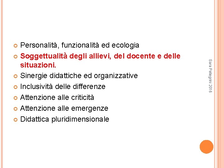 Personalità, funzionalità ed ecologia Soggettualità degli allievi, del docente e delle situazioni. Sinergie didattiche