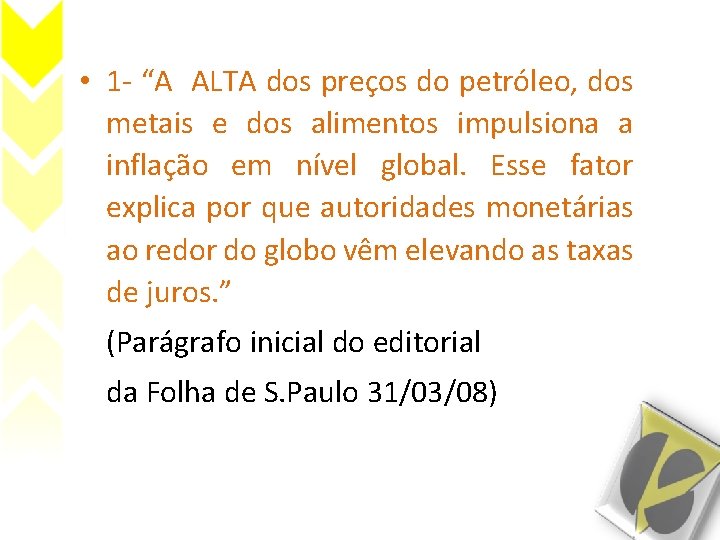  • 1 - “A ALTA dos preços do petróleo, dos metais e dos