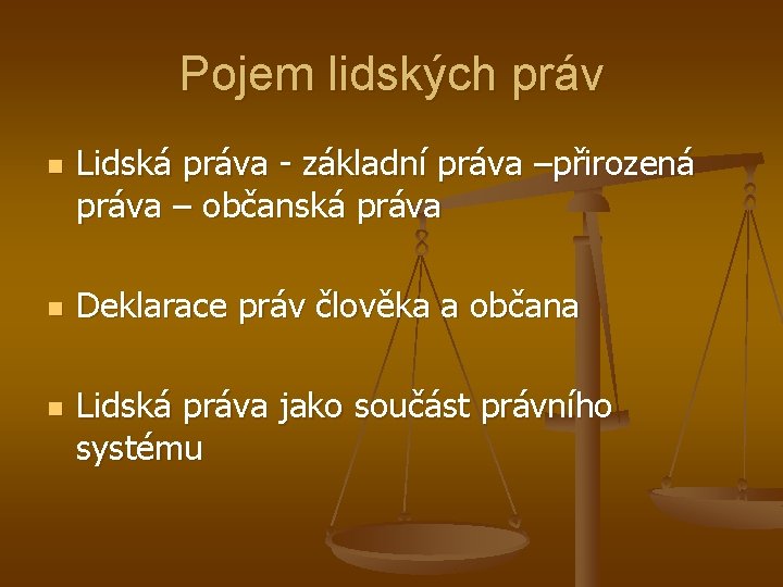 Pojem lidských práv n n n Lidská práva - základní práva –přirozená práva –