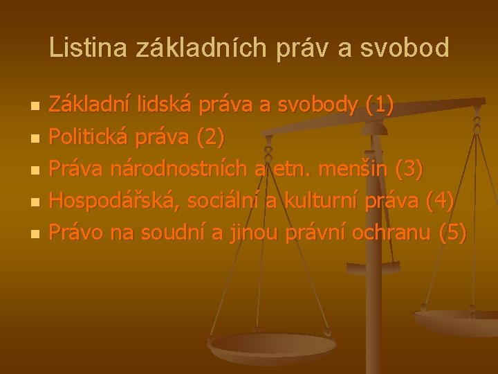 Listina základních práv a svobod n n n Základní lidská práva a svobody (1)