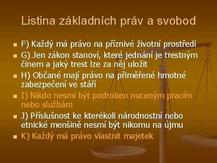 Listina základních práv a svobod n n n F) Každý má právo na příznivé