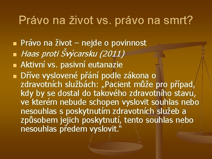 Právo na život vs. právo na smrt? n Právo na život – nejde o