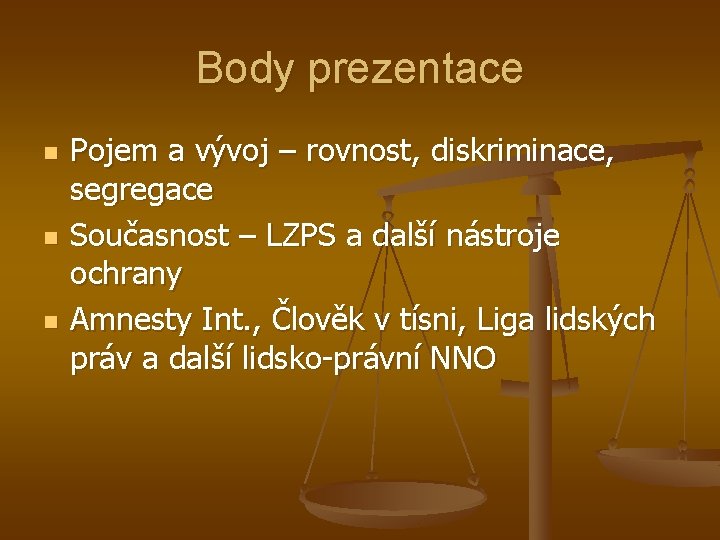 Body prezentace n n n Pojem a vývoj – rovnost, diskriminace, segregace Současnost –