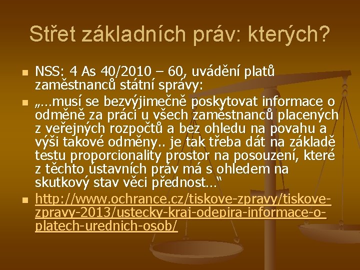 Střet základních práv: kterých? n n n NSS: 4 As 40/2010 – 60, uvádění