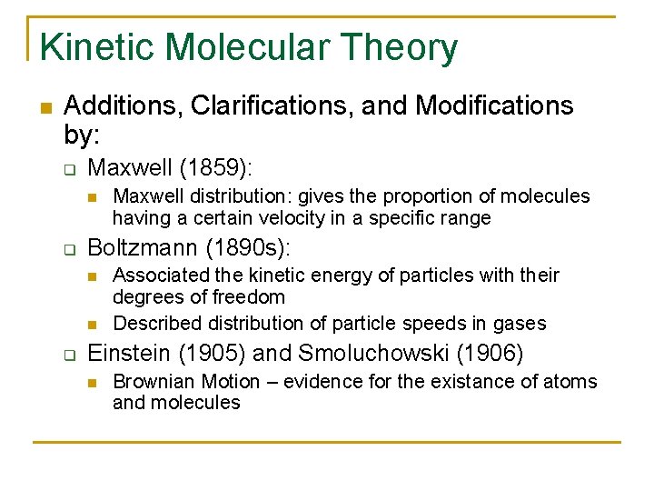 Kinetic Molecular Theory n Additions, Clarifications, and Modifications by: q Maxwell (1859): n q