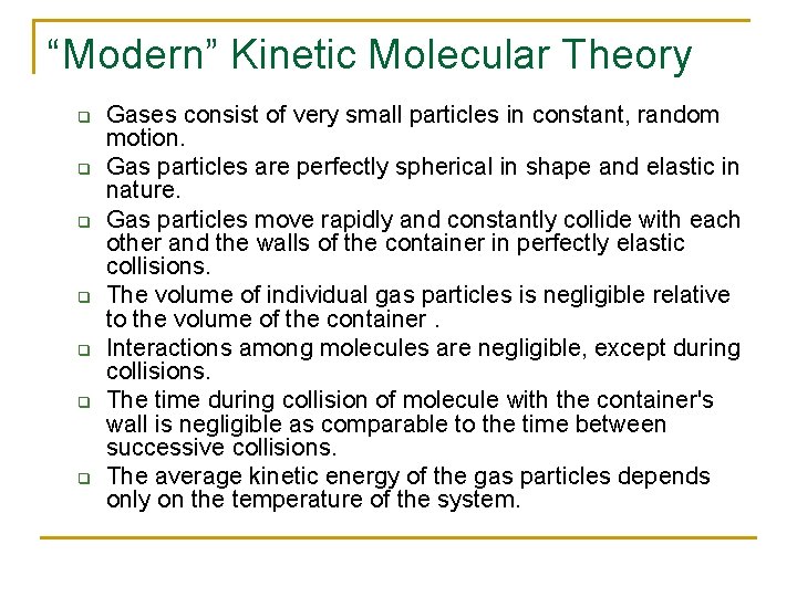 “Modern” Kinetic Molecular Theory q q q q Gases consist of very small particles