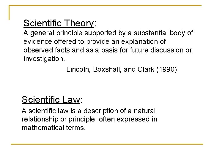 Scientific Theory: A general principle supported by a substantial body of evidence offered to