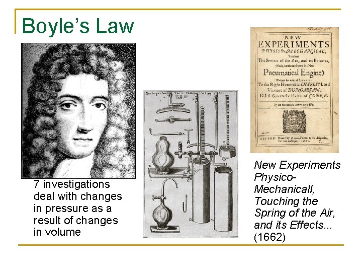 Boyle’s Law 7 investigations deal with changes in pressure as a result of changes