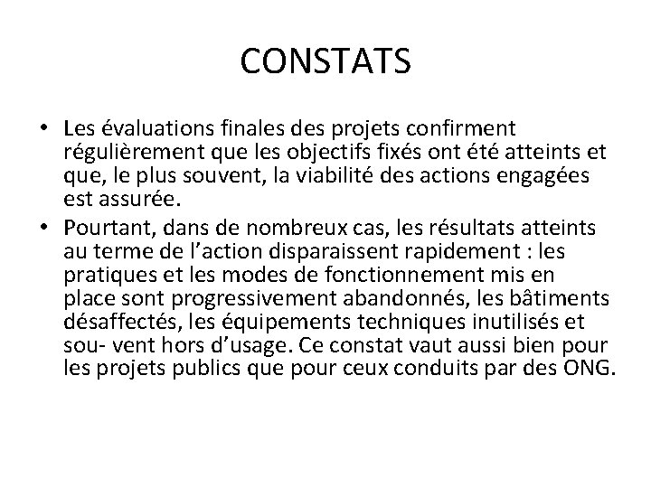 CONSTATS • Les évaluations finales des projets confirment régulièrement que les objectifs fixés ont