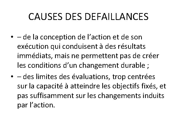 CAUSES DEFAILLANCES • – de la conception de l’action et de son exécution qui