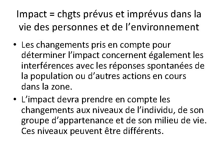 Impact = chgts prévus et imprévus dans la vie des personnes et de l’environnement