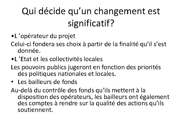 Qui décide qu’un changement est significatif? • L ’opérateur du projet Celui-ci fondera ses