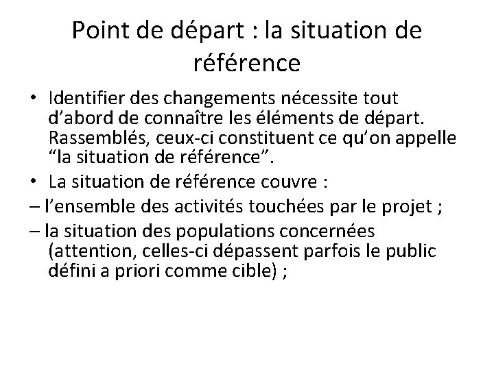 Point de départ : la situation de référence • Identifier des changements nécessite tout